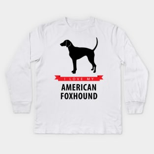 I Love My American Foxhound Kids Long Sleeve T-Shirt